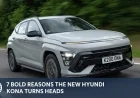 7 Bold Reasons the New Hyundai Kona Turns Heads