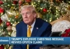 Trump’s Explosive Christmas Message Revives Epstein Claims