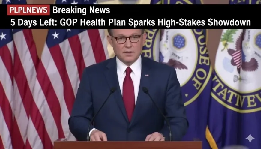 5 Days Left: GOP Health Plan Sparks High-Stakes Showdown