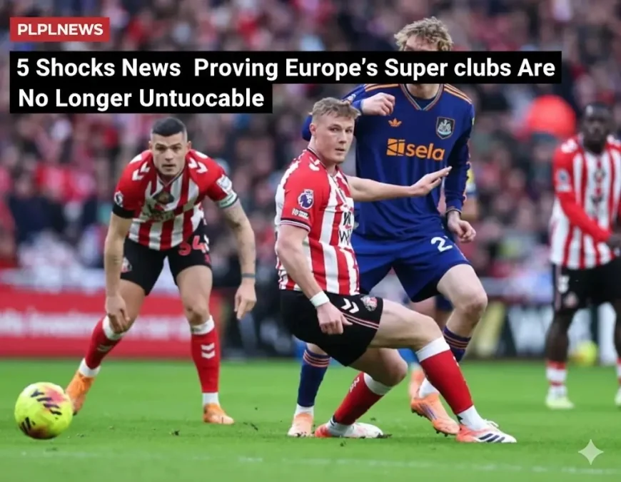 5 Shocks Proving Europe’s Super clubs Are No Longer Untouchable