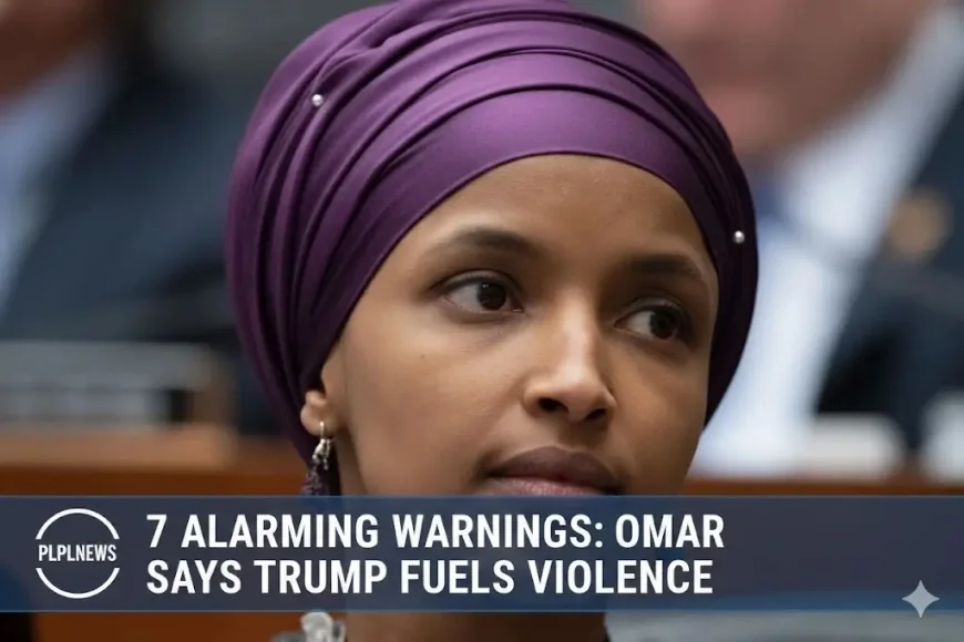 7 Alarming Warnings: Omar Says Trump Fuels Violence