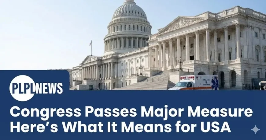 Congress Passes Major Measure Here’s What It Means for USA