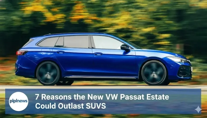 7 Reasons the New VW Passat Estate Could Outlast SUVs