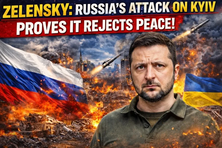 Zelensky: Russia’s Attack on Kyiv Proves It Rejects Peace