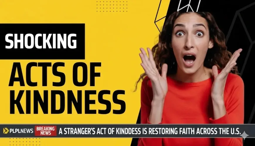 A Stranger’s Act of Kindness Is Restoring Faith Across the U.S