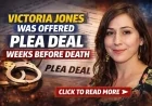 Victoria Jones Was Offered Plea Deal Weeks Before Death