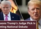 5 Reasons Trump’s Judge Pick Is Igniting National Debate