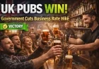 UK Pubs Win: Government Cuts Business Rate Hike