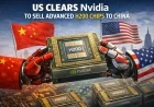 US Clears Nvidia to Sell Advanced H200 Chips to China