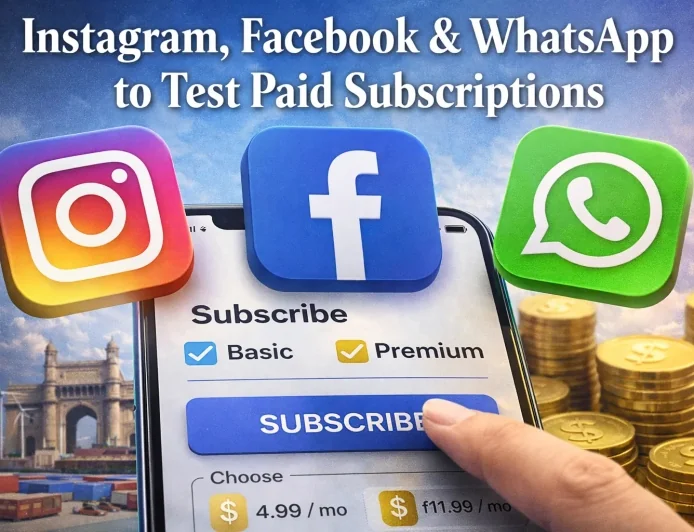 Instagram, Facebook & WhatsApp to Test Paid Subscriptions