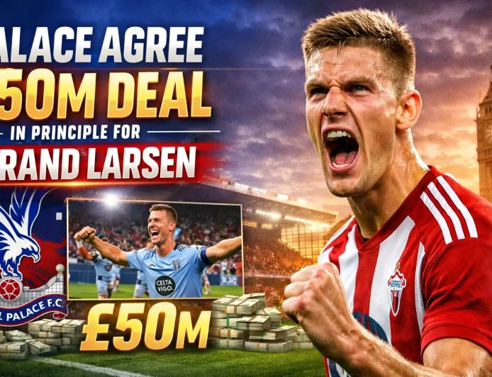 Palace Agree £50m Deal in Principle for Strand Larsen