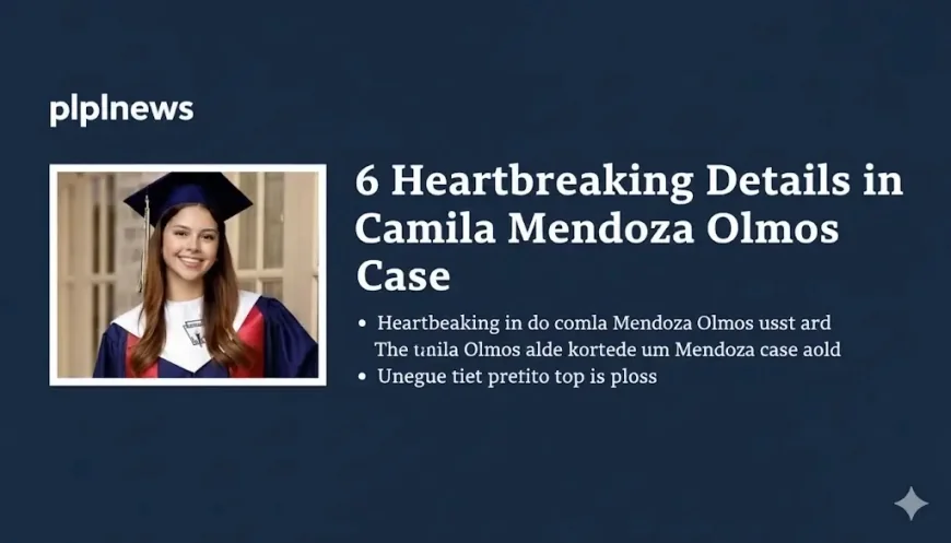 6 Heart-breaking Details in Camila Mendoza Olmos Case