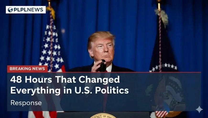 48 Explosive Hours: 7 Moves That Shook U.S. Politics