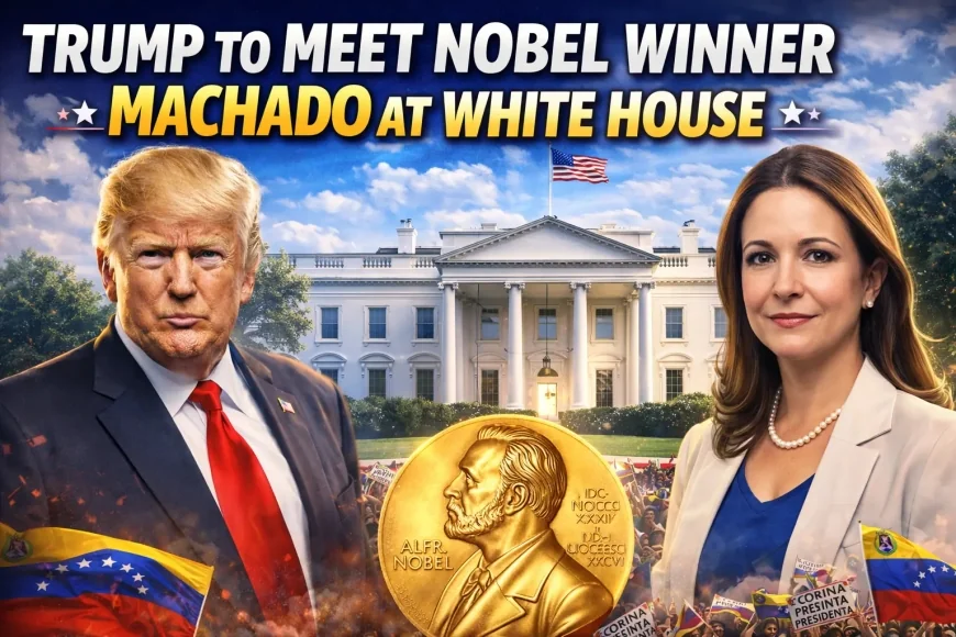 Trump to Meet Nobel Winner Machado at White House