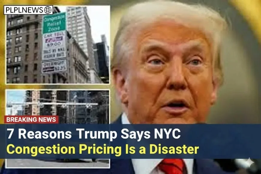 7 Reasons Trump Says NYC Congestion Pricing Is a Disaster