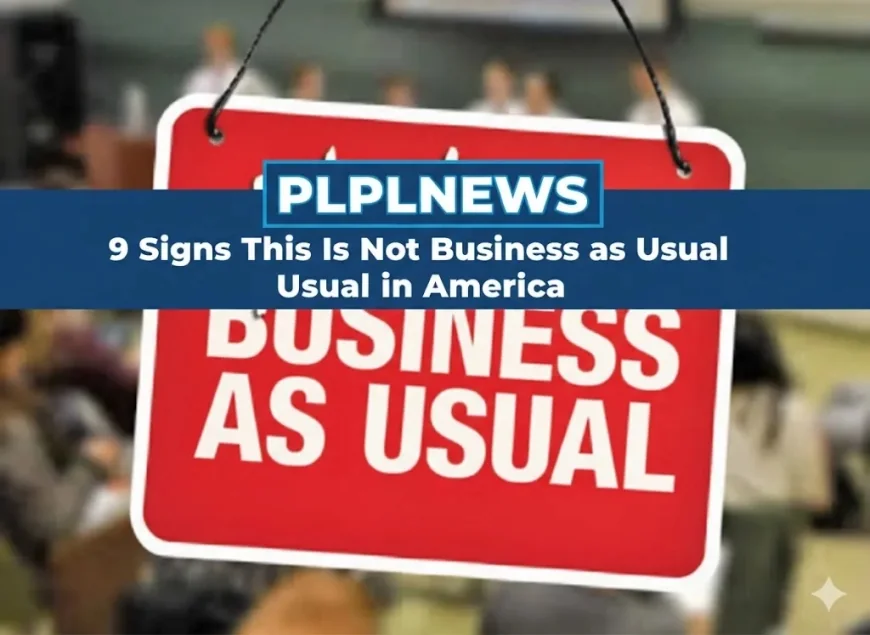 9 Signs This Is Not Business as Usual in America