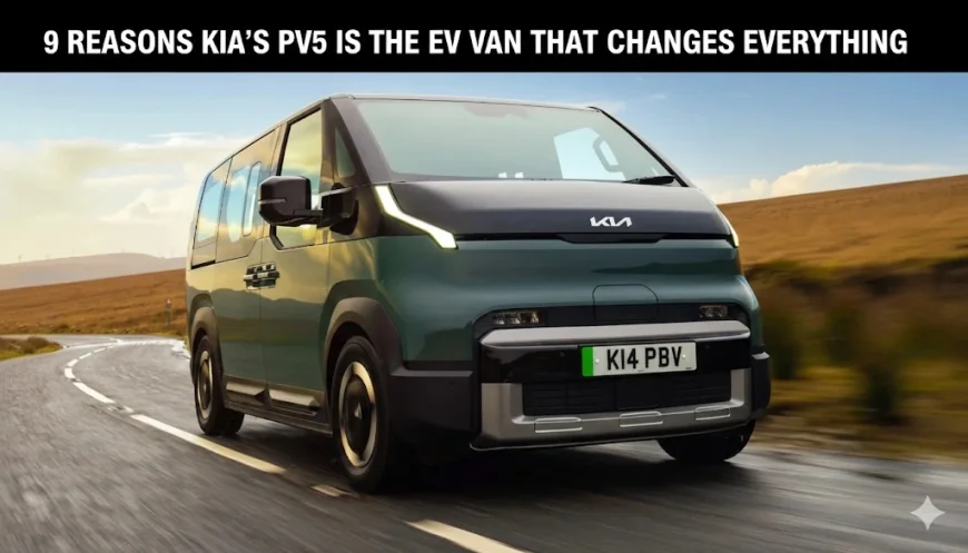 9 Reasons Kia’s PV5 Is the EV Van That Changes Everything
