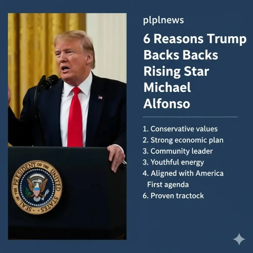 6 Reasons Trump Backs Rising Star Michael Alfonso