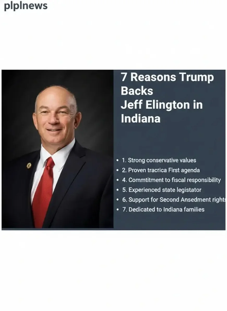 7 Reasons Trump Backs Jeff Ellington in Indiana