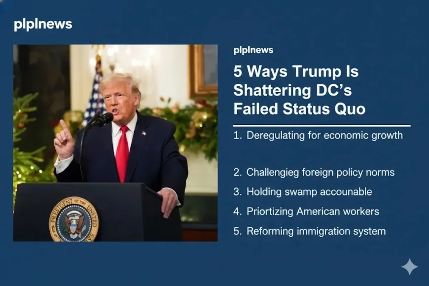 5 Ways Trump Is Shattering DC’s Failed Status Quo