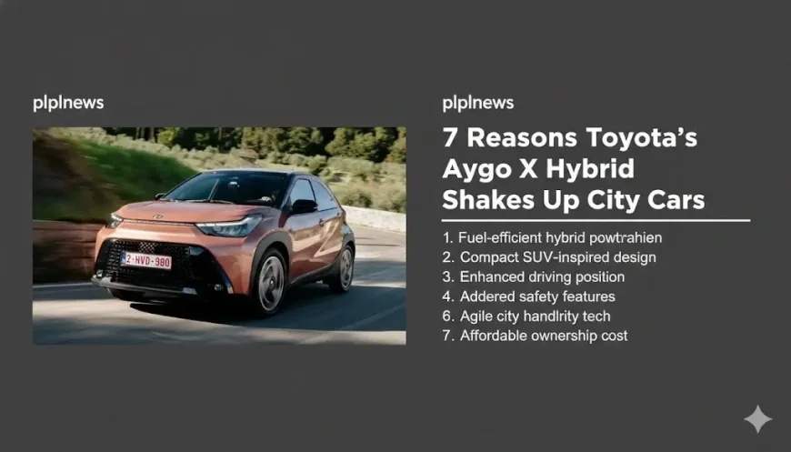 7 Reasons Toyota’s Aygo X Hybrid Shakes Up City Cars