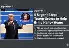 5 Urgent Steps Trump Orders to Help Bring Nancy Home