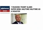 7 Reasons Trump Slams Super Bowl Halftime as a Disaster