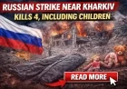 Russian Strike Near Kharkiv Kills 4, Including Children
