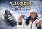 41 & Golden: Meyers Taylor’s Epic Monobob Win