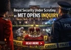 Royal Security Under Scrutiny as Met Opens Inquiry