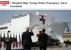 1 Hospital Ship: Trump Orders Emergency Aid to Greenland