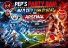 Pep’s Party Ban: Man City Turn Up Heat on Arsenal