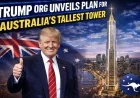 Trump Org Unveils Plan for Australia’s Tallest Tower
