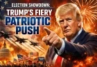 Election Showdown: Trump’s Fiery Patriotic Push