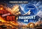 Streaming Wars Twist: Netflix Out, Paramount In