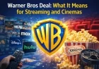 Warner Bros Deal: What It Means for Streaming and Cinemas