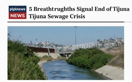 5 Breakthroughs Signal End of Tijuana Sewage Crisis