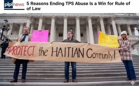 5 Reasons Ending TPS Abuse Is a Win for Rule of Law