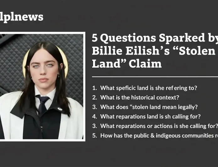 5 Questions Sparked by Billie Eilish’s “Stolen Land” Claim