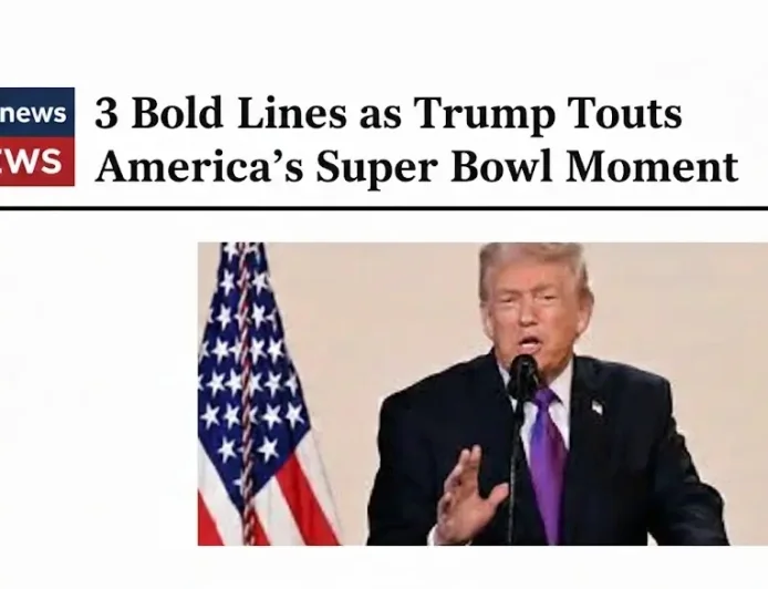 3 Bold Lines as Trump Touts America’s Super Bowl Moment