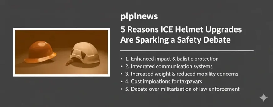 5 Reasons ICE Helmet Upgrades Are Sparking a Safety Debate
