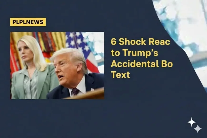 6 Shock Reactions to Trump’s Accidental Bondi Text