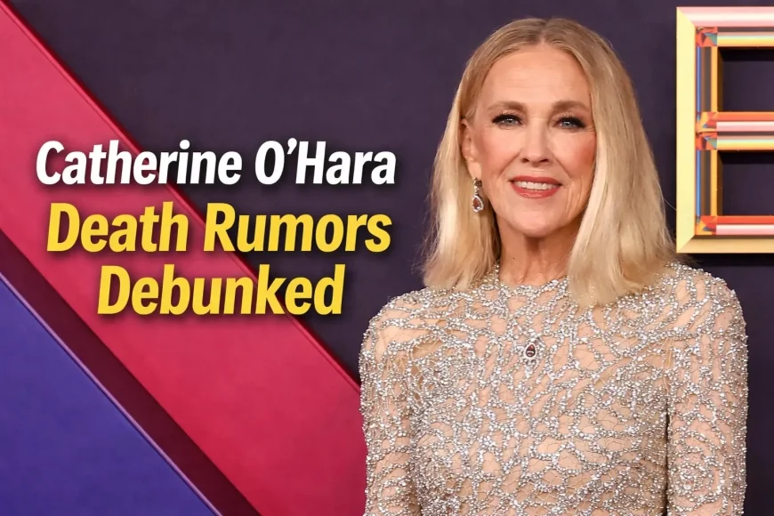 Catherine O’Hara Death Rumors Debunked