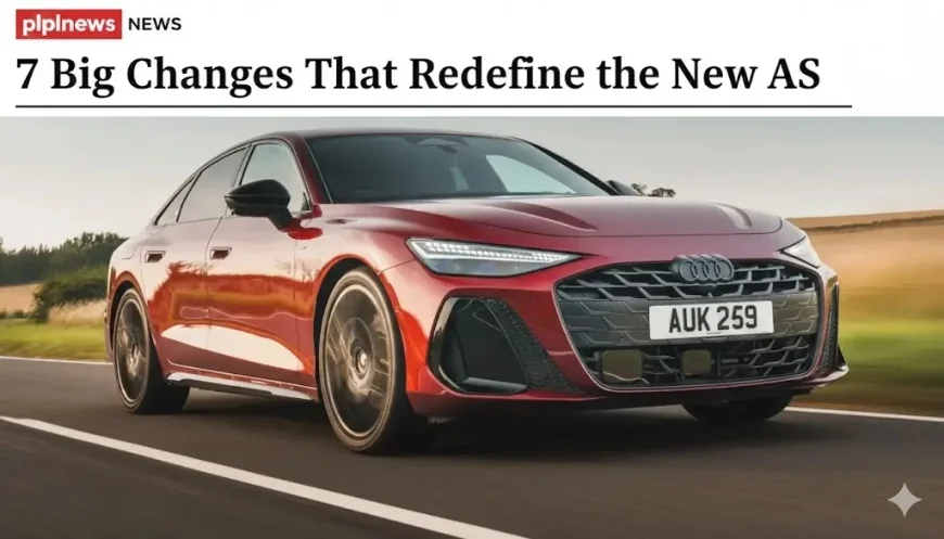 7 Big Changes That Redefine the New Audi A6