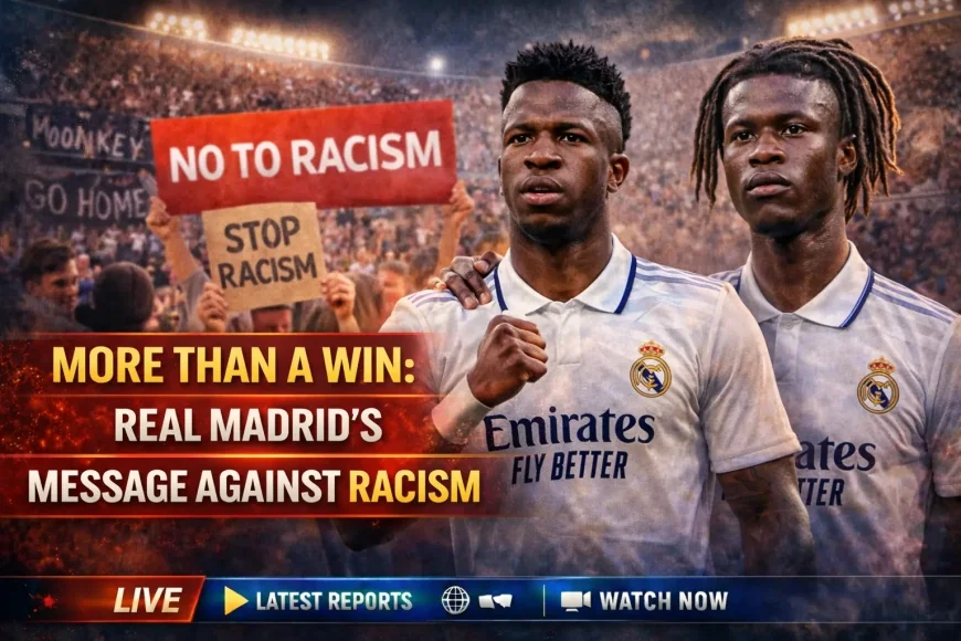 More Than a Win: Real Madrid’s Message Against Racism