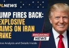 Trump Fires Back: 5 Explosive Claims on Iran Strike