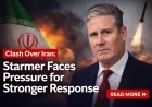 Clash Over Iran: Starmer Faces Pressure for Stronger Response