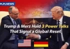 Trump & Merz Hold 3 Power Talks That Signal a Global Reset