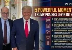 5 Powerful Moments as Trump Praises Levin Interview