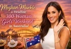 Meghan Markle to Headline 300-Woman ‘Girls’ Weekend’ in Australia